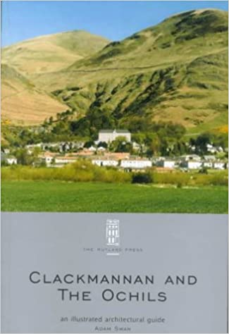 Clackmannan and the Ochils: An Illustrated Architectural Guide