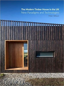 The Modern Timber House in the UK: New Paradigms and Technologies