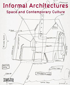Informal Architecture: Space and Contemporary Culture