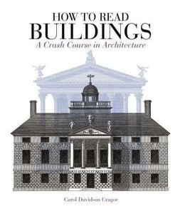 How to Read Buildings: A Crash Course in Architecture