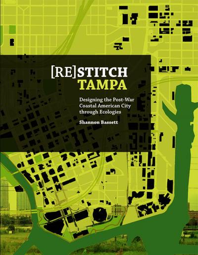 [Re]stitch Tampa: Designing the Post-War Coastal American City Through Ecologies