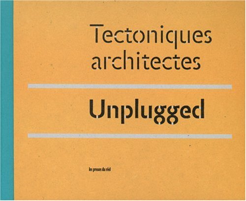 Tectoniques Architectes - Unplugged