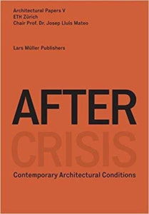 Architectural Papers V: After Crisis Post-Fordist Conditions for Architecture
