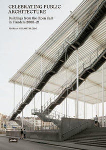 Celebrating Public Architecture: Buildings from the Open Call in Flanders 2000-21