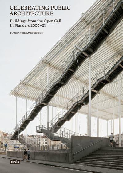 Celebrating Public Architecture: Buildings from the Open Call in Flanders 2000-21