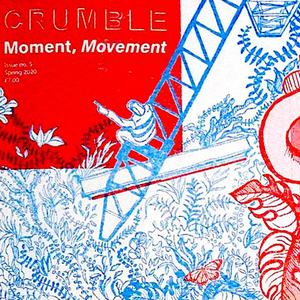 Crumble Magazine - Issue no. 5 - 'Moment, Movement'